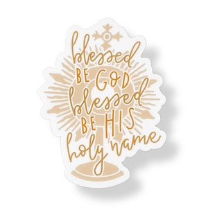 Faith Sticker- Blessed Be God Blessed Be His Holy Name